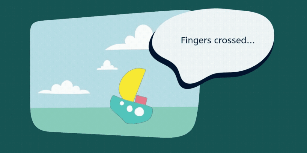 Animation of sailboat in ocean, with speech bubble 'Fingers crossed...'.